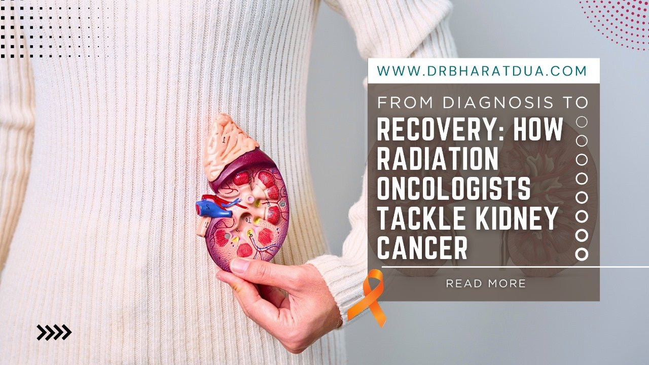 From Diagnosis to Recovery: How Radiation Oncologists Tackle Kidney Cancer